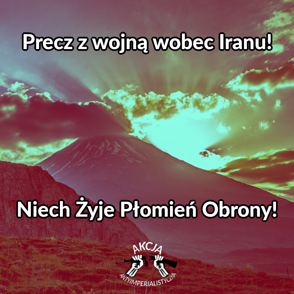 Precz z wojną wobec Iranu! Niech Żyje Płomień Obrony!
